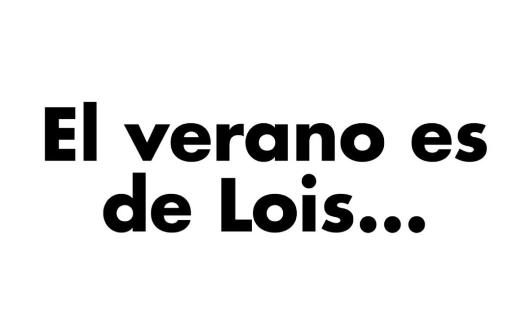 El verano es de Lois…